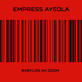 Empress Ayeola - Babylon Ah Zoom