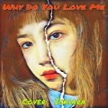 Ickiara - Why Do You Love Me