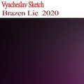 Vyacheslav Sketch - Brazen Lie  2020