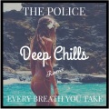 Deep Chills - Every Breath You Take (Deep Chills Remix)