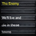 The Enemy - Well Live And Die In These Towns