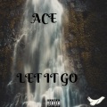 ACE、Ace - Let It Go (Explicit)