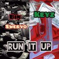 Keyz、Bin Swervo - Run It Up (Explicit)