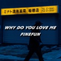 FineFun - Why do you love me
