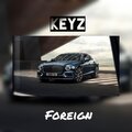 Keyz、Bin Swervo   Biggz - Foreign (Explicit)