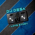 DJ Desa - Love Story