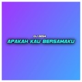 DJ Desa - Apakah Kau Bersamaku
