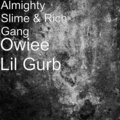 Almighty Slime、Rich Gang - Owiee Lil Gurb (Explicit)