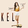 Kel - Have A Good Day