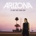 Arizona - If I Ain't Got Your Love