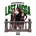 Shift - Last Nigga (Explicit)