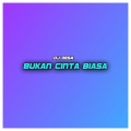 DJ Desa - Bukan Cinta Biasa