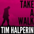 Tim Halperin - Take a Walk