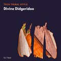 DJ Taus - Divine Didgerdioo (Tech Tribal Style)