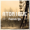 Patrick Lite - Atomique