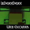 LilDeuceDeuce - Witch Encounter