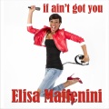 Elisa Maffenini - If Ain't Got You