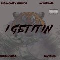 Jay Dub、BIG MONEY GUWOP、Boom Sosa、JaMichael - I Get It In (Explicit)