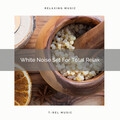 Chill Relajente - Different Type Of Noise For Your Mind And Hyper Day