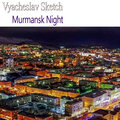 Vyacheslav Sketch - Murmansk Night (RadioEdit)