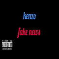 Kenzo - Fake News (Explicit)