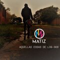 Matiz - Aquellas Cosas De Los Dos