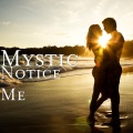 Mystic - Notice Me