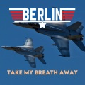 Berlin - Take My Breath Away (Rerecording)