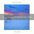 Calm Music for Studying、Relax Assistant、Soothing Nature Sound - Autumn Calm Vibes For Total Relax, Getting Rest and Delicious Dreams