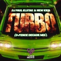 D-Fence、new kids、Paul Elstak - Turbo (D-Fence Decade Mix|Explicit)