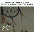 Relaxing Radiance - Native American Flute Music with Rain - Loopable