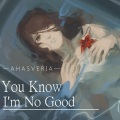 Ahasveria - You Know I'm No Good