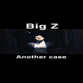 Big Z. - Another Case (Explicit)