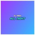 DJ Desa - All Night