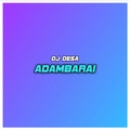 DJ Desa - Adambarai