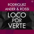 Rodriguez、Ander & Rossi - Loco por verte (feat. ander & rossi) (Radio Edit)