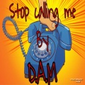 D.A.M、Michael - Stop Calling Me