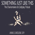 Anne-Caroline Joy - Something Just Like This
