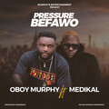 Oboy Murphy、Medikal - Pressure Befawo (Explicit)