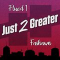 Fashawn、Flued One - Just 2 Greater (feat. Fashawn)(Explicit)