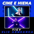 TICY、Elis Armeanca - Cine E Hiena