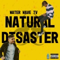 Water Wave TV、Jake Giller、mati - Natural Disaster (Explicit)