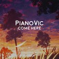 PianoVic - Come Here