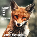 Vince Anthony - Hungry Like the Fox (Remastered)