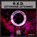 R.E.D. - Let's Boogie, Let's Dance (Original Mix)