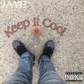 Jayë - Keep It Cool (Explicit)