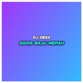 DJ Desa - Gadis Baju Merah