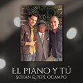 SChAN、Juan Pablo Manzanero - El piano y tú (feat. Juan Pablo Manzanero)