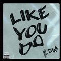 Sane - Like You Do (Explicit)