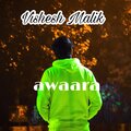 Vishesh malik、Bad Junkie - AWAARA (feat. Bad Junkie)